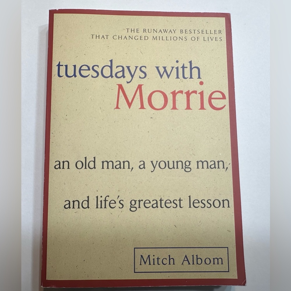 “Tuesdays with Morrie”  by Mitch Albom